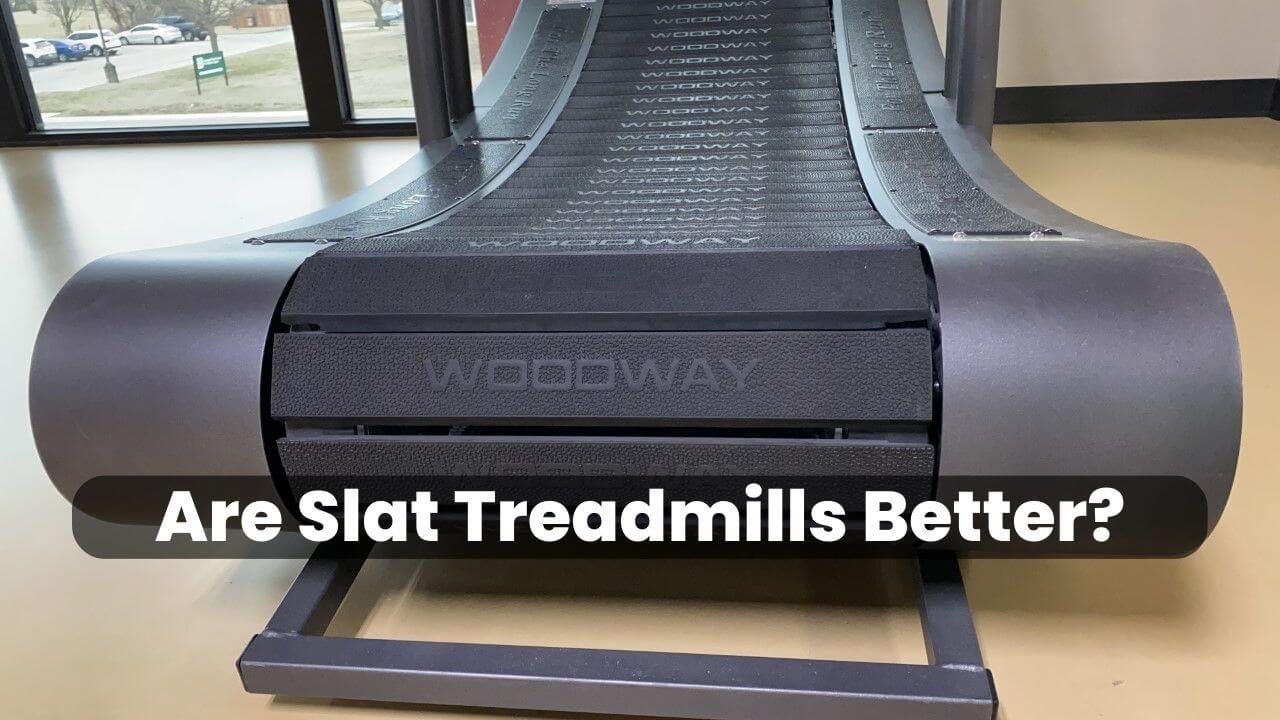 Are Slat Treadmills Better