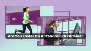 Are You Faster On A Treadmill Or Outside?