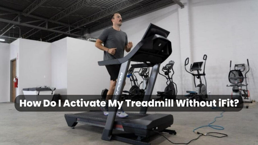 How Do I Activate My Treadmill Without iFit? (2024)