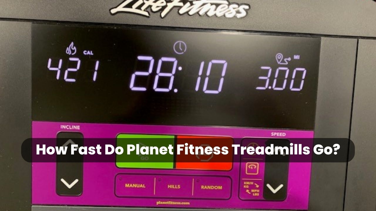How Fast Do Planet Fitness Treadmills Go